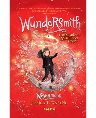 Wundersmith. Chemarea lui Morrigan Crow