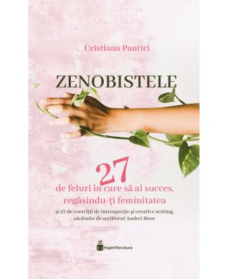 Zenobistele. 27 de feluri de a avea succes, regăsindu-ți feminitatea
