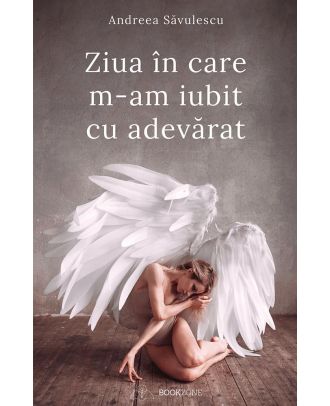 Ziua în care m-am iubit cu adevărat