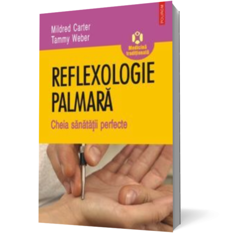Reflexologie palmara. Cheia sanatatii perfecte