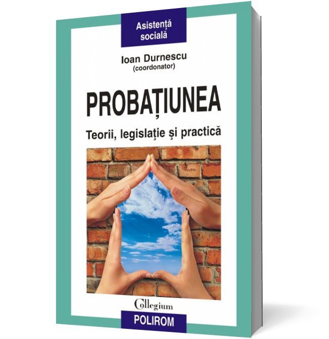 Probaţiunea. Teorii, legislaţie şi practică