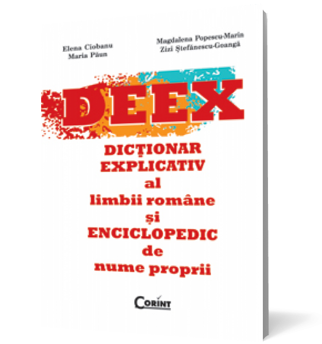 Dictionar explicativ al limbii romane si enciclopedic de nume proprii (DEEX) (DEEX)