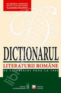 Dictionarul literaturii romane de la origini pana la 1900