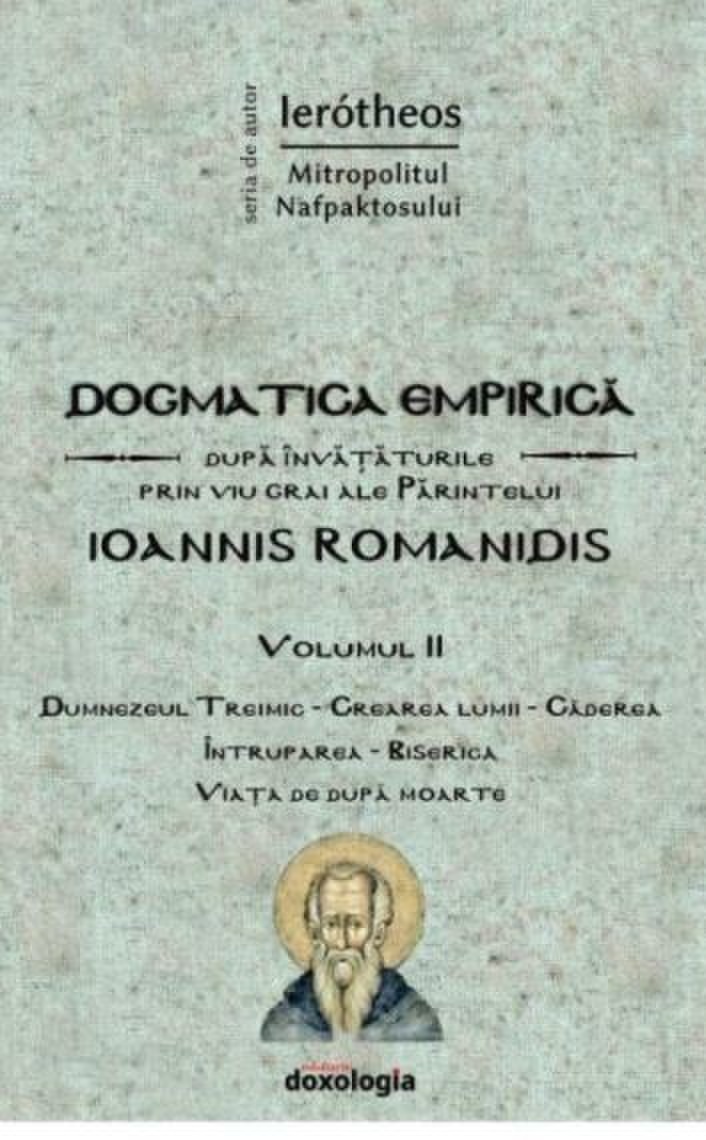Dogmatica empirica dupa invataturile prin viu grai ale Parintelui Ioannis Romanidis