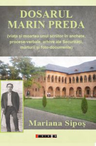 Dosarul Marin Preda. Viata si moartea unui scriitor in anchete, procese-verbale, arhive ale Securitatii, marturii si foto-documente