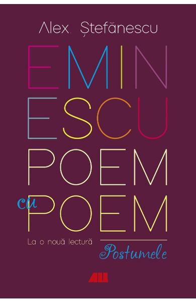 Eminescu, poem cu poem. La o noua lectura: postumele