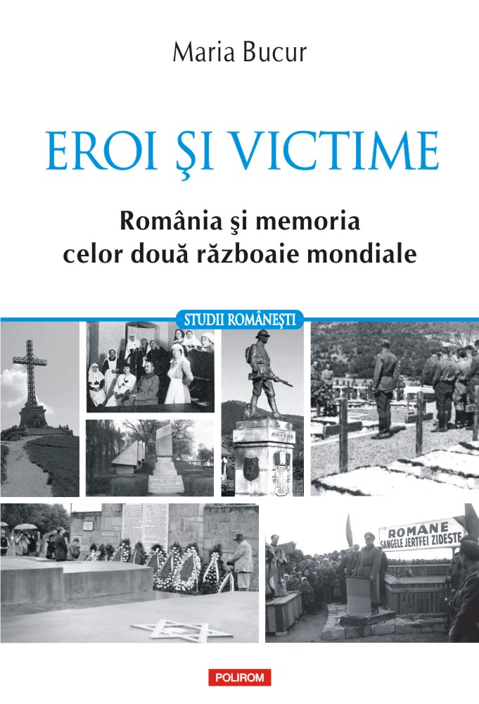 Eroi și victime. România și memoria celor două războaie mondiale