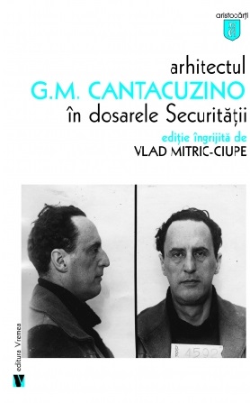 Arhitectul G.M. Cantacuzino in dosarele Securitatii
