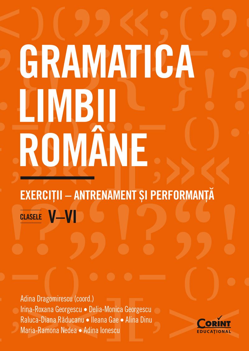 Gramatica limbii române. Exerciții – antrenament și performanță (clasele V-VI) Antrenament