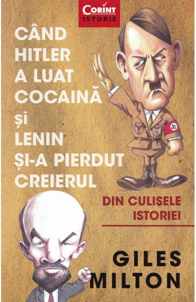 Cand Hitler a luat cocaina si Lenin si-a pierdut creierul