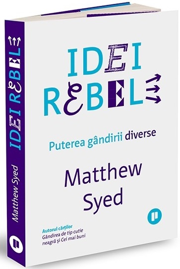 Idei rebele. Puterea gândirii diverse