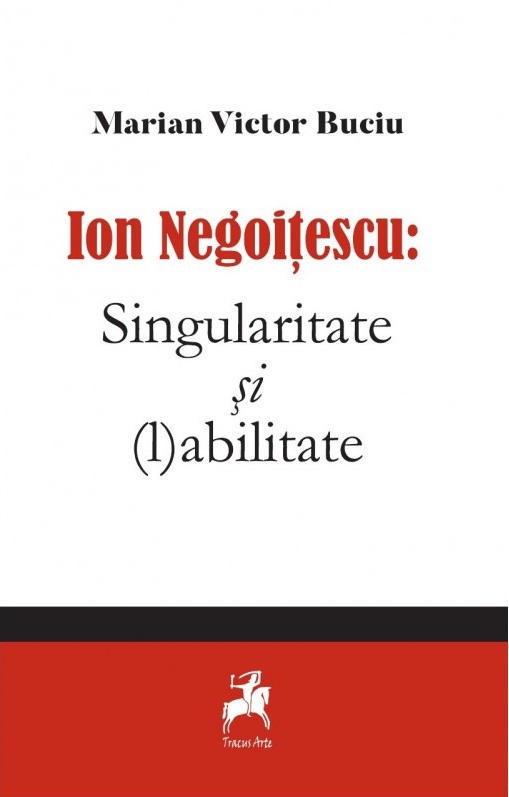 Ion Negoitescu: Singularitate si (l)abilitate