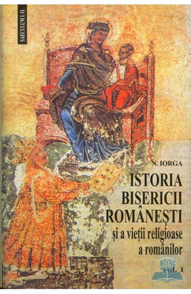 Istoria Bisericii Romanesti si a vietii religioase a romanilor (vol. 1si2)