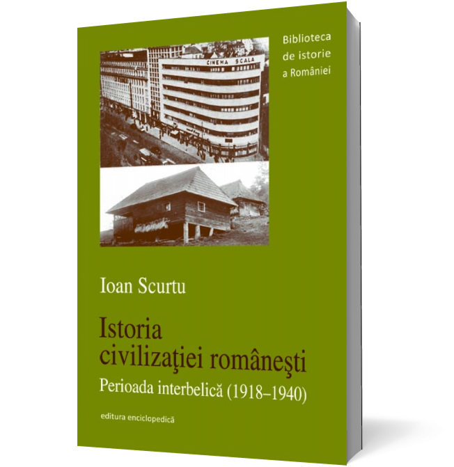 Istoria civilizației românești. Perioada interbelică (1918-1940)