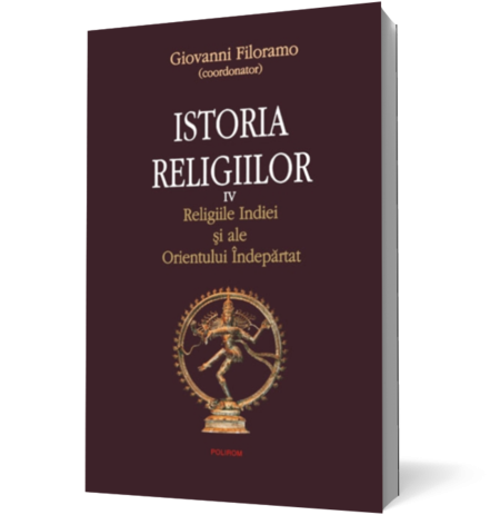 Istoria religiilor. Vol. IV Religiile Indiei şi ale Orientului Îndepărtat