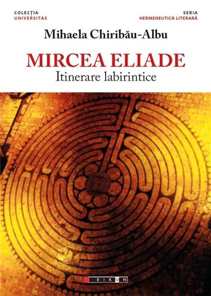 Mircea Eliade – Itinerare labirintice Cărți