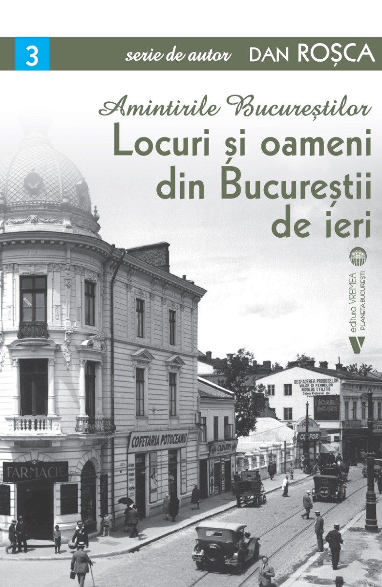 Amintirile Bucurestilor. Locuri și oameni din Bucureștii de ieri