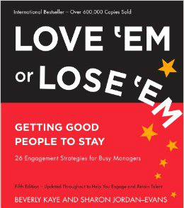 Love ‘Em or Lose ‘Em: Getting Good People to Stay 'Em!