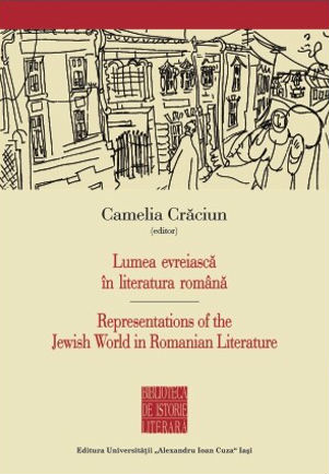 Lumea evreiasca in literatura romana/ Representations of the Jewish World in Romanian Literature