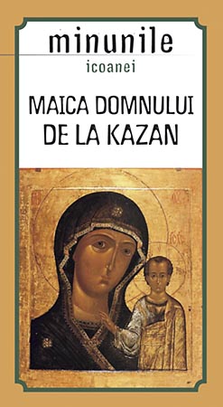 Minunile icoanei Maica Domnului de la Kazan