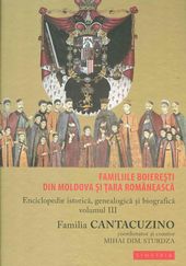 Familiile boieresti din Moldova si Tara Romaneasca. Enciclopedie istorica, genealogica si biografica (vol. III): Familia Cantacuzino
