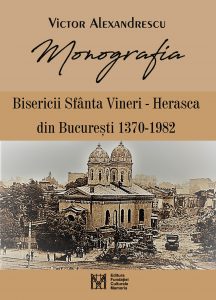 Monografia Bisericii Sfanta Vineri - Herasca din Bucuresti 1370-1982