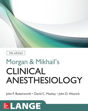 Morgan and Mikhails Clinical Anesthesiology and