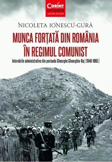 Munca fortata in Romania in regimul comunist. Internarile administrative din perioada Gheorghe Gheorghiu-Dej (1948-1965)