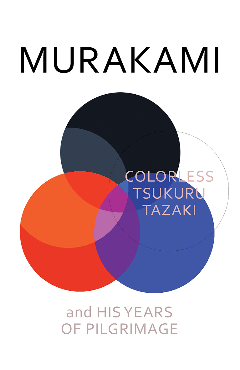 Colorless Tsukuru Tazaki and His Years of Pilgrimage and