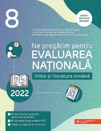 Ne pregatim pentru Evaluarea Nationala 2022. Limba si literatura romana. Clasa a VIII-a
