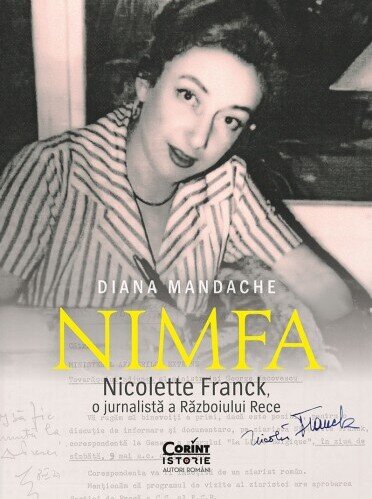 „Nimfa”. Nicolette Franck, o jurnalistă a Războiului Rece Corint