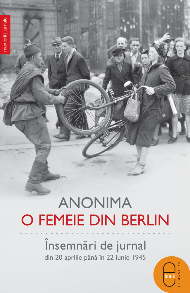 O femeie din Berlin. Însemnări de jurnal din 20 aprilie până în 22 iunie 1945 (ebook)