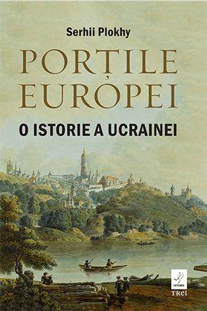 Portile Europei. O istorie a Ucrainei „Trei