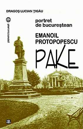 Emanoil Protopopescu-Pake. Portret de bucurestean