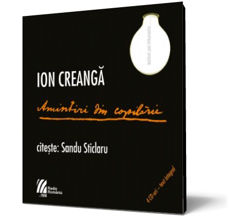 Ion Creanga. Amintiri din copilarie (audiobook - 4 CD-uri)