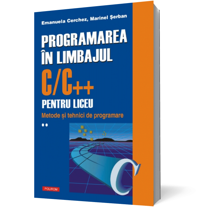 Programarea in limbajul C/C++ pentru liceu (vol. 2): Metode si tehnici de programare