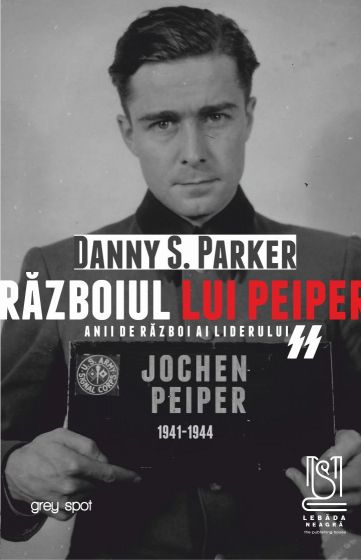 Războiul lui Peiper. Anii de război ai liderului SS Jochen Peiper: 1941–1944