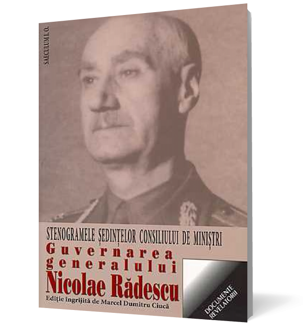 Guvernarea generalului Nicolae Radescu. Stenogramele sedintelor consiliului de ministri