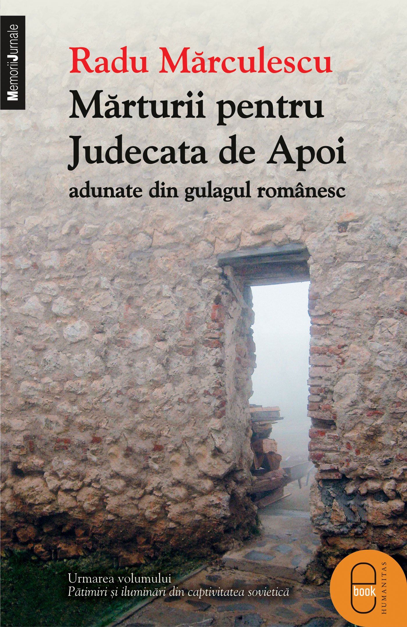 Marturii pentru Judecata de apoi adunate din Gulagul Romanesc (ebook)