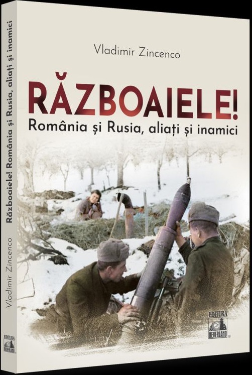 Războaiele! România și Rusia, aliați și inamici