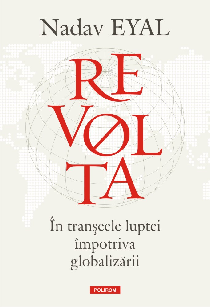 Revolta. În tranșeele luptei împotriva globalizării globalizării