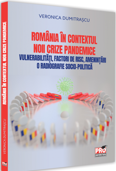 Romania in contextul noii crize pandemice. Vulnerabilitati, factori de risc, amenintari. O radiografie socio-politica