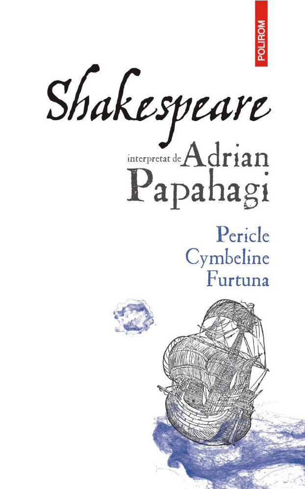 Shakespeare interpretat de Adrian Papahagi. Pericle • Cymbeline • Furtuna