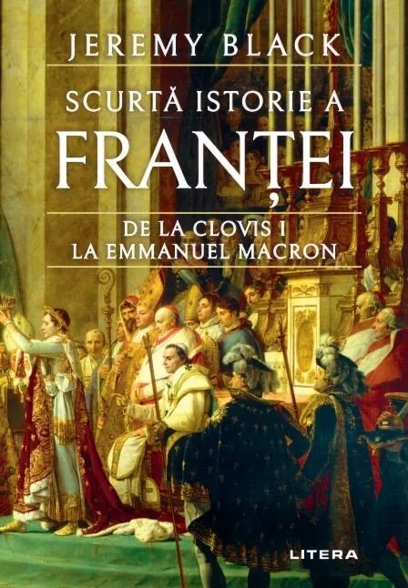 Scurtă istorie a Franței. De la Clovis I la Emmanuel Macron
