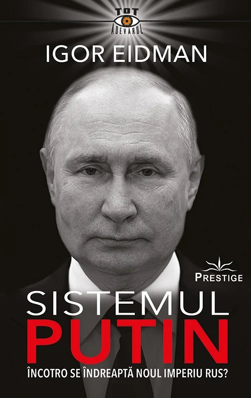 Sistemul Putin. Încotro se îndreaptă noul Imperiu Rus? IMPERIU
