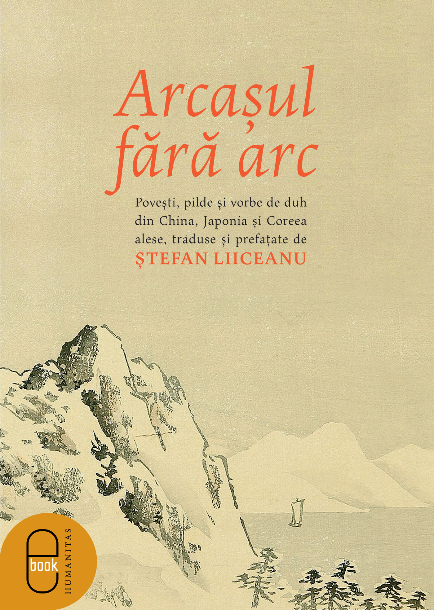 Arcașul fără arc. Poveşti, pilde și vorbe de duh din China, Japonia și Coreea alese, traduse și prefațate de Ștefan Liiceanu (pdf)