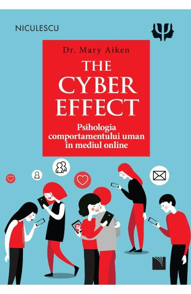 The Cyber Effect. Psihologia comportamentului uman în mediul online