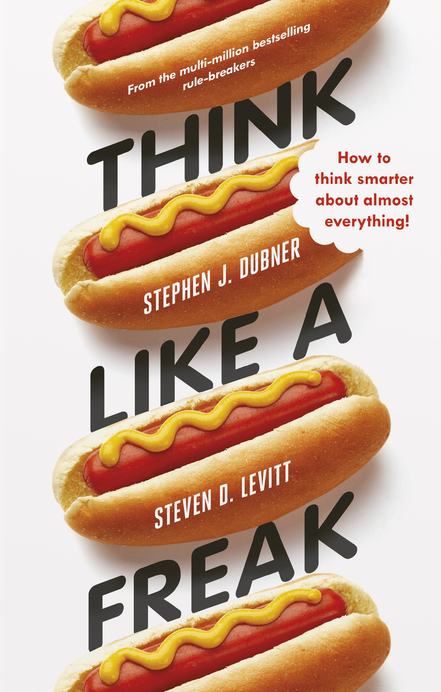 Think Like a Freak: How to Think Smarter about Almost Everything about