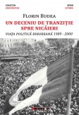 Un deceniu de tranziție spre nicaieri – Viața politica bihoreana 1989-2000 1989-2000