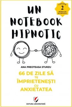 Un notebook hipnotic. 66 de zile sa te imprietenesti cu anxietatea Anxietatea